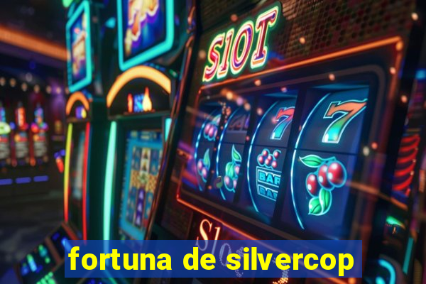 fortuna de silvercop